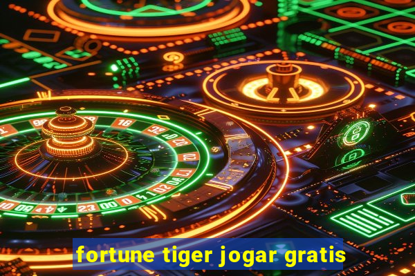 fortune tiger jogar gratis